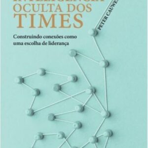 A Inteligência Oculta dos Times